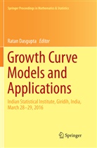 Rata Dasgupta, Ratan Dasgupta - Growth Curve Models and Applications