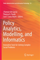 Theres A Pardo, Theresa A Pardo, Luis F Luna-Reyes, J Ramon Gil-Garcia, Luis F. Luna-Reyes, Theresa A. Pardo - Policy Analytics, Modelling, and Informatics