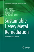 Piet N. L. Lens, Piet N.L. Lens, Alison Lewis, Alison Lewis et al, Eldon R. Rene, Erka Sahinkaya... - Sustainable Heavy Metal Remediation