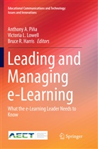 Bruce R. Harris, Victori L Lowell, Victoria L Lowell, Victoria L. Lowell, Anthony A. PiÃ±a, Anthony A. Pina... - Leading and Managing e-Learning