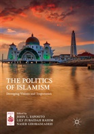 John L. Esposito, Naser Ghobadzadeh, Lil Zubaidah Rahim, Lily Zubaidah Rahim - The Politics of Islamism