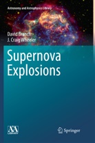 Davi Branch, David Branch, J Craig Wheeler, J. Craig Wheeler - Supernova Explosions