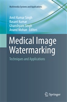 Basan Kumar, Basant Kumar, Anand Mohan, Amit Kumar Singh, Ghanshyam Singh, Ghanshyam Singh et al - Medical Image Watermarking