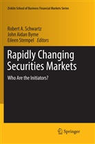 Joh Aidan Byrne, John Aidan Byrne, John Aidan Byrne, Robert A. Schwartz, Eileen Stempel - Rapidly Changing Securities Markets