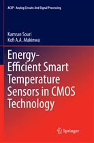 Kofi A A Makinwa, Kofi A. A. Makinwa, Kofi A.A. Makinwa, Kamra Souri, Kamran Souri - Energy-Efficient Smart Temperature Sensors in CMOS Technology