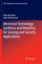 Heb Abunahla, Heba Abunahla, Baker Mohammad - Memristor Technology: Synthesis and Modeling for Sensing and Security Applications