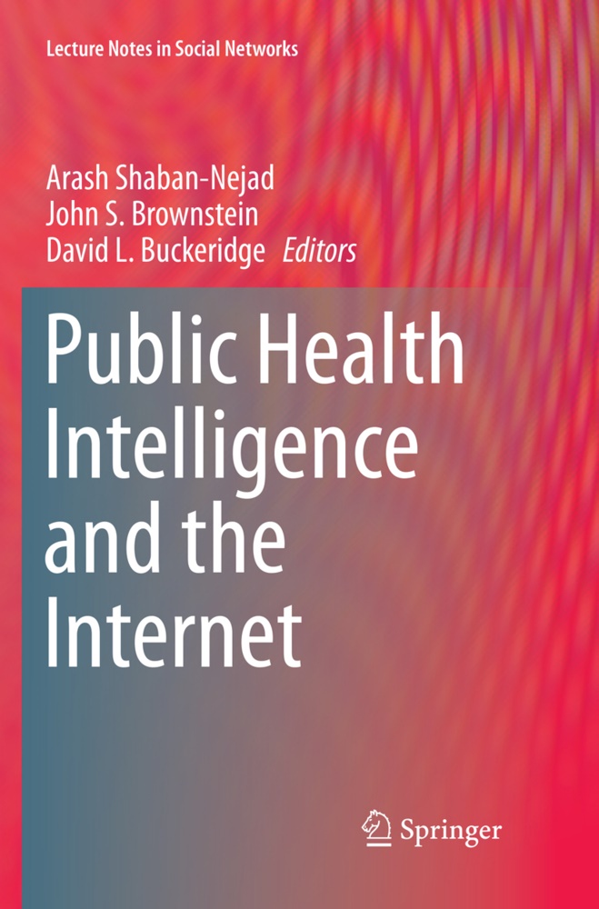John S. Brownstein, David L. Buckeridge, David L Buckeridge, Joh S Brownstein, Arash Shaban-Nejad - Public Health Intelligence and the Internet