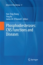 James M O'Donnell, James M. O'Donnell, Yin Xu, Ying Xu, Han-Ting Zhang - Phosphodiesterases: CNS Functions and Diseases