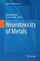 Michae Aschner, Michael Aschner, Lucio G. Costa, G Costa, G Costa - Neurotoxicity of Metals