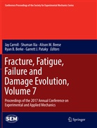 Alison M. Beese, Ryan B. Berke, Jay Carroll, Alison M Beese et al, Garrett J Pataky, Shuma Xia... - Fracture, Fatigue, Failure and Damage Evolution, Volume 7