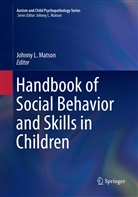 Johnn L Matson, Johnny L Matson, Johnny L. Matson - Handbook of Social Behavior and Skills in Children
