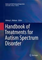Johnn L Matson, Johnny L Matson, Johnny L. Matson - Handbook of Treatments for Autism Spectrum Disorder