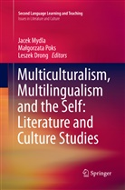 Leszek Drong, Jacek Mydla, Malgorzat Poks, Malgorzata Poks, Małgorzata Poks - Multiculturalism, Multilingualism and the Self: Literature and Culture Studies