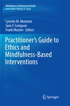 Jane F. Compson, Jan F Compson, Jane F Compson, Lynette M. Monteiro, Frank Musten - Practitioner's Guide to Ethics and Mindfulness-Based Interventions