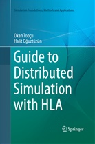 Halit O¿uztüzün, Halit Oguztüzün, Halit Oğuztüzün, Oka Topçu, Okan Topçu - Guide to Distributed Simulation with HLA