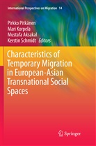 Mustafa Aksakal, Mustafa Aksakal et al, Mar Korpela, Mari Korpela, Pirkko Pitkänen, Kerstin Schmidt - Characteristics of Temporary Migration in European-Asian Transnational Social Spaces