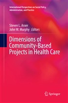 Steven L. Arxer, Steve L Arxer, Steven L Arxer, John W. Murphy, W Murphy, W Murphy - Dimensions of Community-Based Projects in Health Care