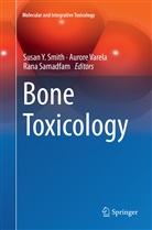 Rana Samadfam, Susan Y. Smith, Auror Varela, Aurore Varela - Bone Toxicology
