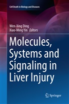 Wen-Xin Ding, Wen-Xing Ding, Yin, Yin, Xiao-Ming Yin - Molecules, Systems and Signaling in Liver Injury