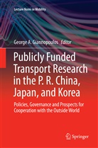Georg A Giannopoulos, George A Giannopoulos, George A. Giannopoulos - Publicly Funded Transport Research in the P. R. China, Japan, and Korea