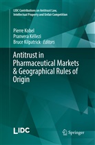 Pranver Këllezi, Pranvera Këllezi, Bruce Kilpatrick, Pierre Kobel - Antitrust in Pharmaceutical Markets & Geographical Rules of Origin