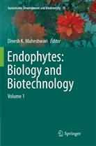 Dines K Maheshwari, Dinesh K Maheshwari, Dinesh K Maheshwari, Dinesh K. Maheshwari - Endophytes: Biology and Biotechnology