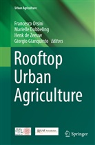 Henk de Zeeuw, Henk de Zeeuw et al, Mariell Dubbeling, Marielle Dubbeling, Giorgio Gianquinto, Francesco Orsini - Rooftop Urban Agriculture
