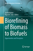 K Sani, K Sani, Sachi Kumar, Sachin Kumar, Rajesh K. Sani - Biorefining of Biomass to Biofuels