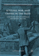 Sam Hutchinson - Settlers, War, and Empire in the Press