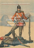Phili Dwyer, Philip Dwyer, Nettelbeck, Nettelbeck, Amanda Nettelbeck - Violence, Colonialism and Empire in the Modern World