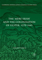 Gerard Farrell - The 'Mere Irish' and the Colonisation of Ulster, 1570-1641