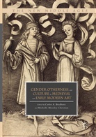 Carle A Bradbury, Carlee A Bradbury, Carlee A. Bradbury, Moseley-Christian, Moseley-Christian, Michelle Moseley-Christian - Gender, Otherness, and Culture in Medieval and Early Modern Art