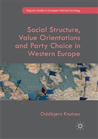 Oddbjørn Knutsen - Social Structure, Value Orientations and Party Choice in Western Europe