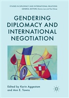 Kari Aggestam, Karin Aggestam, E Towns, E Towns, Ann E. Towns - Gendering Diplomacy and International Negotiation