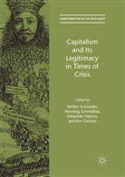 Jennifer Gronau, Sebastian Haunss, Sebastian Haunss et al, Hennin Schmidtke, Henning Schmidtke, Steffen Schneider - Capitalism and Its Legitimacy in Times of Crisis