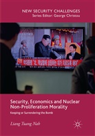 Liang Tuang Nah - Security, Economics and Nuclear Non-Proliferation Morality