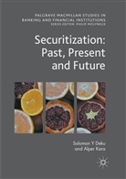 Solomon Deku, Solomon Y Deku, Alper Kara - Securitization: Past, Present and Future