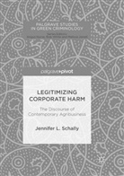 Jennifer L Schally, Jennifer L. Schally - Legitimizing Corporate Harm