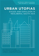 A Varghese, A Varghese, Terez Kuldova, Tereza Kuldova, Mathew A. Varghese - Urban Utopias