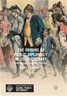 Caitlin E Schindler, Caitlin E. Schindler - The Origins of Public Diplomacy in US Statecraft
