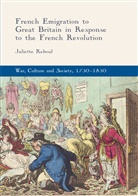 Juliette Reboul - French Emigration to Great Britain in Response to the French Revolution