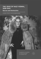 Ilana Fritz Offenberger - The Jews of Nazi Vienna, 1938-1945