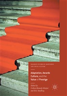 Collee Kennedy-Karpat, Colleen Kennedy-Karpat, Sandberg, Sandberg, Eric Sandberg - Adaptation, Awards Culture, and the Value of Prestige