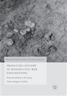 Zahira Aragüete-Toribio - Producing History in Spanish Civil War Exhumations