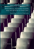 Jen E Kjeldsen, Jens E Kjeldsen, Jens E. Kjeldsen - Rhetorical Audience Studies and Reception of Rhetoric