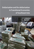 Koj Kubo, Koji Kubo - Dollarization and De-dollarization in Transitional Economies of Southeast Asia