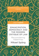 Mikael Spång - Emancipation, Democracy and the Modern Critique of Law