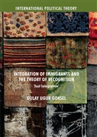 Gulay Ugur Goksel - Integration of Immigrants and the Theory of Recognition