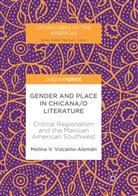 Melina V Vizcaíno-Alemán, Melina V. Vizcaíno-Alemán - Gender and Place in Chicana/o Literature