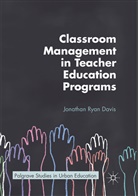 Jonathan Ryan Davis - Classroom Management in Teacher Education Programs
